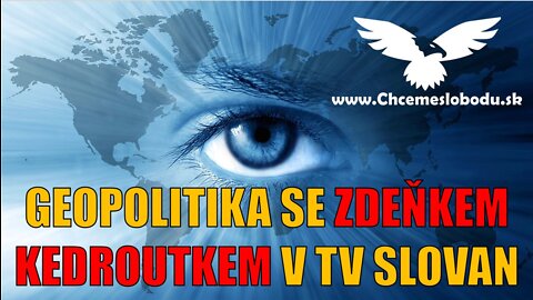 GEOPOLITIKA SE ZDEŇKEM KEDROUTKEM V TV SLOVAN 17.05.2022