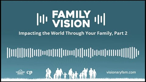 Impacting the World Through Your Family, Part 2