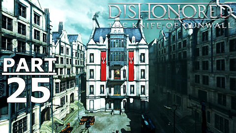 Dishonored Gameplay Part 25 DLC - "Knife of Dunwall" - "Eminent Domain"