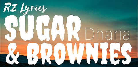 Sugar and brownies | Dharia | Lyrics