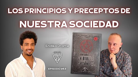 Los Principios y Preceptos de Nuestra Sociedad con Endika Drame