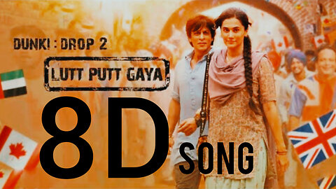Lutt Putt Gaya 8D(Full Video)Shah Rukh Khan,Taapsee,Rajkumar H,Pritam,Arijit,Swanand,IP Singh |Dunki