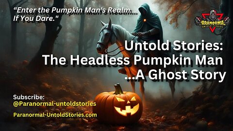 Untold Story - The Headless Pumpkin Man: A Haunting Ghost Story #ghoststories #horrorstory #fyp
