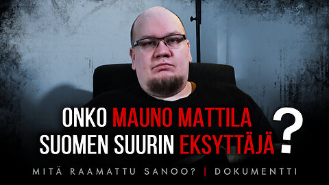Onko Mauno Mattila Suomen suurin eksyttäjä?