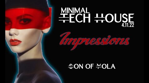 MINIMAL TECH HOUSE MIX 2022 by Son of Yola | IMPRESSIONS | Alfrenk-Calypse-DewFR-LevelGroove+MORE🔥🔥🔥