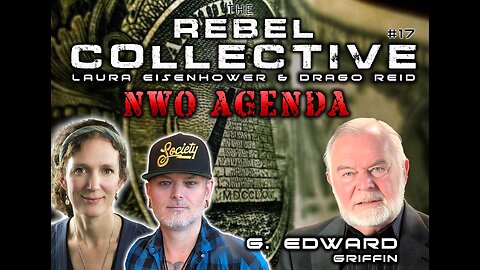 The Rebel Collective: Episode #17 - G. Edward Griffin - NWO Agenda
