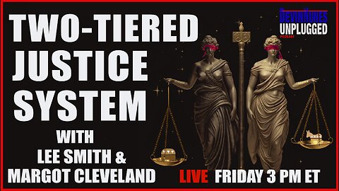 Two-Tiered Justice System with Lee Smith and Margot Cleveland