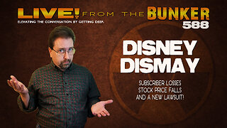 Live From the Bunker 588: Disney Dismay | Losses and Lawsuits