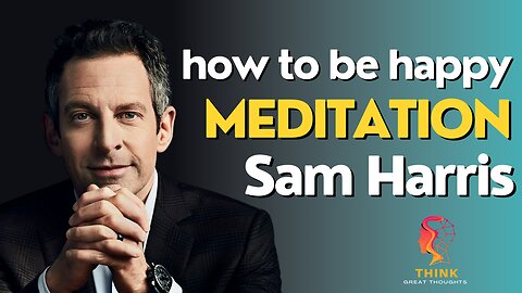 Don't know how to be happy? Watch this | Sam Harris explains meditation and happiness