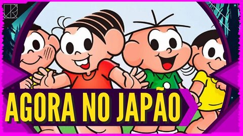 SOBRE a Turma da Mônica agora no Japão || Um grande ponto para o Brasil mundo a fora