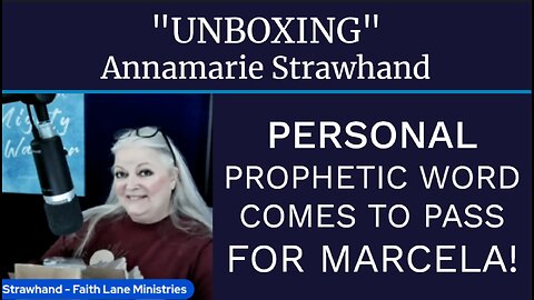 "Unboxing" Personal Prophetic Word Comes To Pass For Marcela!