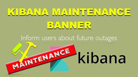 Scheduled Maintenance Info Banner for Kibana