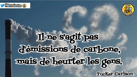 Il ne s'agit pas d'émissions de carbone, mais de heurter les gens.