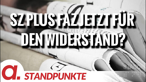 SZ plus FAZ jetzt für den Widerstand? | Von Demokratischer Widerstand