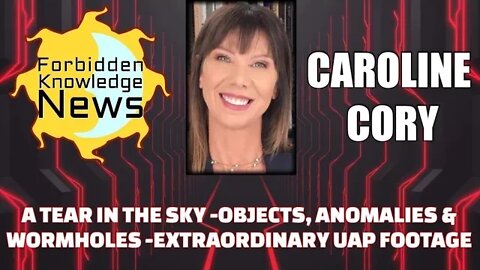 A Tear in the Sky - Objects, Anomalies & Wormholes - Extraordinary UAP Footage w/ Caroline Cory