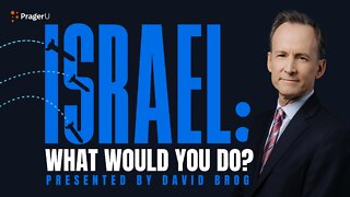 Israel: What Would You Do?