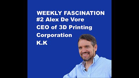 Ep 2 Alex De Vore, CEO of 3D Printing Corporation K.K.