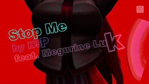Project DIVA F 2nd - Stop Me by HSP (鼻そうめんP) ft Megurine Luka