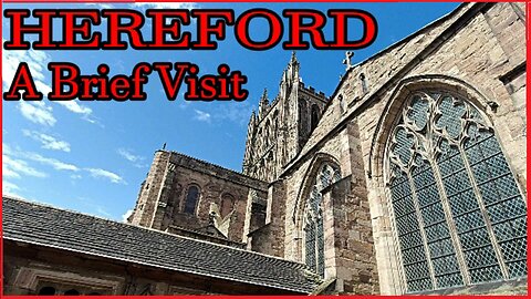 Hereford - A Brief Visit