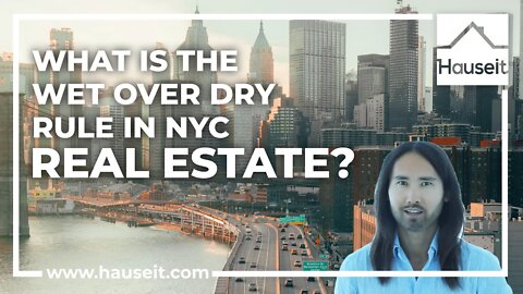 What Is the Wet over Dry Rule in NYC Real Estate?