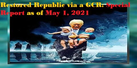 Restored Republic via a GCR Special Report as of May 1, 2021