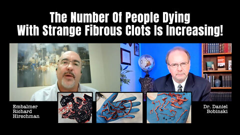 Embalmer Richard Hirschman: The Number Of People Dying With Strange Fibrous Clots Is Increasing!