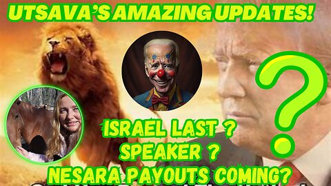 UTSAVA'S AMAZING UPDATES. ISRAEL LAST. SPEAKER. NESARA BENEFITS. IT IS HAPPENING.