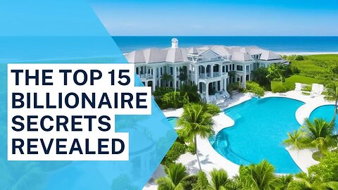The Top 15 Billionaire Secrets Revealed #billionaire #wealthcreation #successmindset #inspiration