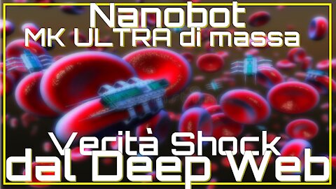 Verità SHOCK dal DeepWeb:NANOBOT nei Vaccini,Mask & Test-MK ULTRA Controllo mentale di MASSA