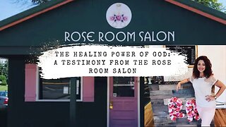 The Healing Power of God: A testimony from the Rose Room Salon