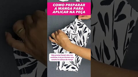 Como preparar a manga para aplicar na peça? Aprenda neste vídeo! #costura #costureira