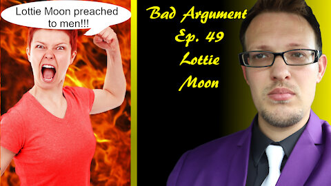 Bad Arguments Ep. 49 Lottie Moon