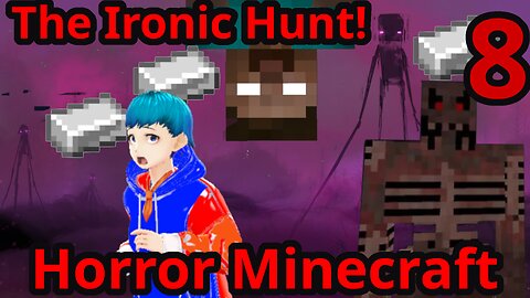 The Ironic Hunt!!! [HORROR Minecraft, Part 8]