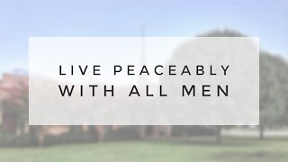 8.2.20 Sunday Sermon - LIVE PEACEABLY WITH ALL MEN
