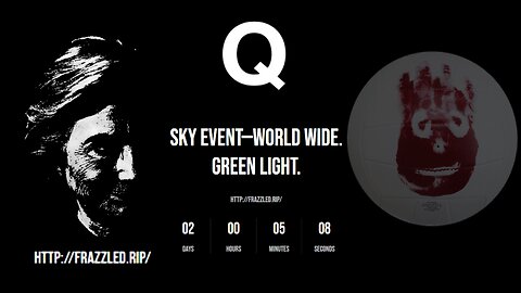 Q- Countdown: SKY EVENT-WORLD WIDE. GREEN LIGHT. http://frazzled.rip/