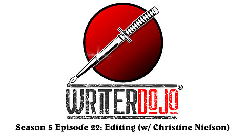 WriterDojo S5 Ep22: Editing (with Christine Nielson)