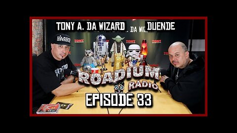 DUENDE - EPISODE 33 - ROADIUM RADIO - TONY VISION - HOSTED BY TONY A. DA WIZARD