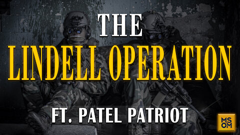 The Lindell Operation with Patel Patriot - MSOM Ep. 383