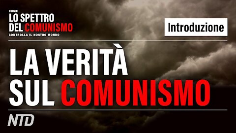 Ep.1: Il comunismo è diverso da ogni altro sistema politico della Storia. Ma qual è la sua natura?