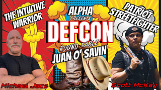 ALPHA PRESENTS DEFCON ROUNDTABLE - Featuring JUAN O'SAVIN - PATRIOT STREETFIGHTER & MICHAEL JACO