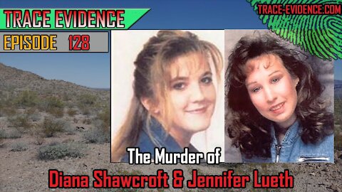 128 - The Murder of Diana Shawcroft and Jennifer Lueth