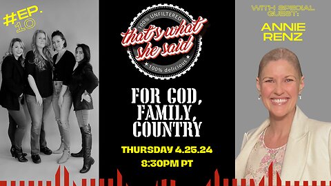 That's What She Said Podcast - "For God, Family, Country" ep. 10