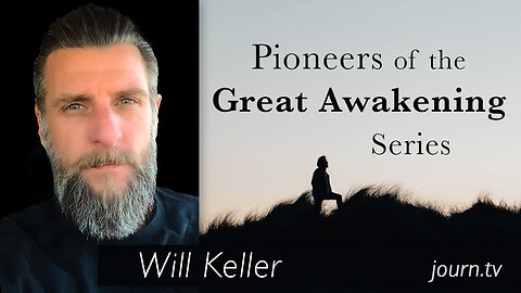 Pioneers of The Great Awakening Series - Session 17: Will Keller