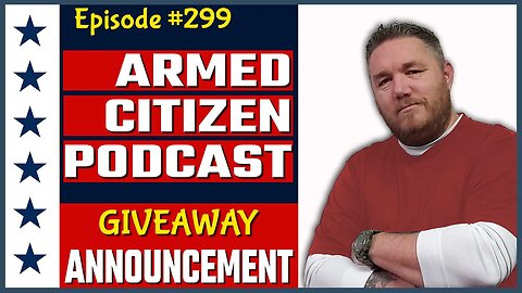 GIVEAWAY Announcement | The Armed Citizen Podcast LIVE #299