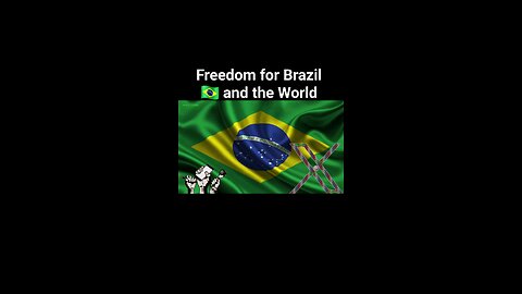 Freedom for Brazil 🇧🇷 and the World