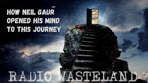 How Neil Gaur Opened His Mind To This Journey