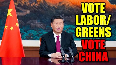 Xi Jinping – Support China by Voting for the Labor-Greens Alliance!
