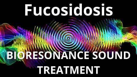 Fucosidosis_Sound therapy session_Sounds of nature