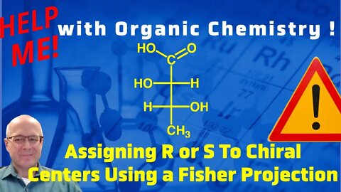 Using Cahn Ingold Prelog Rules to Assigning R or S to Chiral Centers in a Fisher Projection