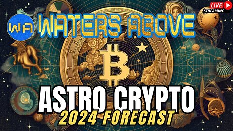 Astro Crypto 2024 Forecast w Waters Above